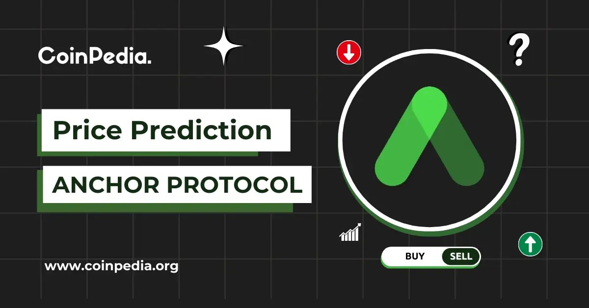 Anchor Protocol Price Prediction 2026, 2027 – 2030: Will ANC Price Hit $0.1 Mark?