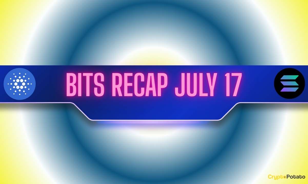Bullish ADA Predictions, SOL Shows Rally Potential, and More: Bits Recap July 17