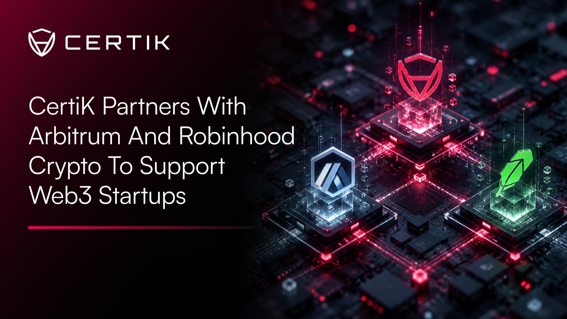 CertiK Partners with Arbitrum and Robinhood Crypto to Support Web3 Startups