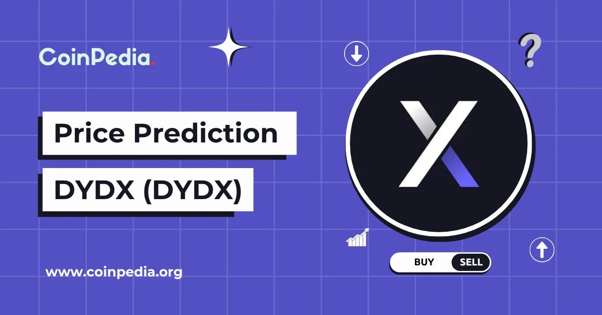 dYdX Price Prediction 2026, 2027 – 2030: Is DYDX Coin Worth A Buy?