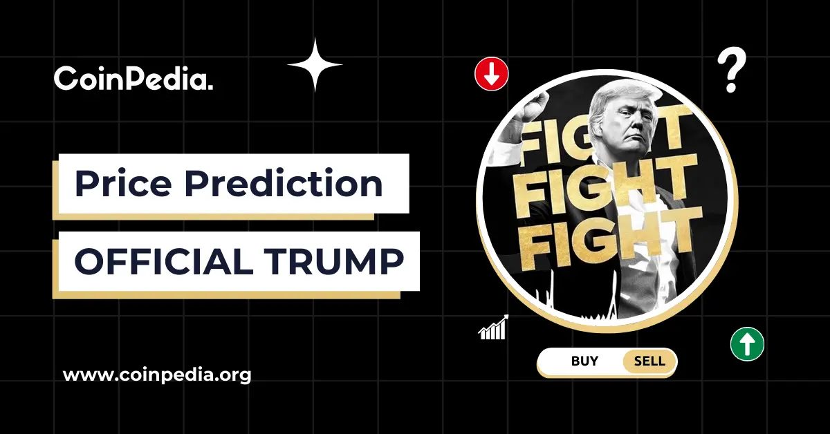 Official Trump (TRUMP) Coin Price Prediction 2026, 2027-2030: How High Can TRUMP Go?