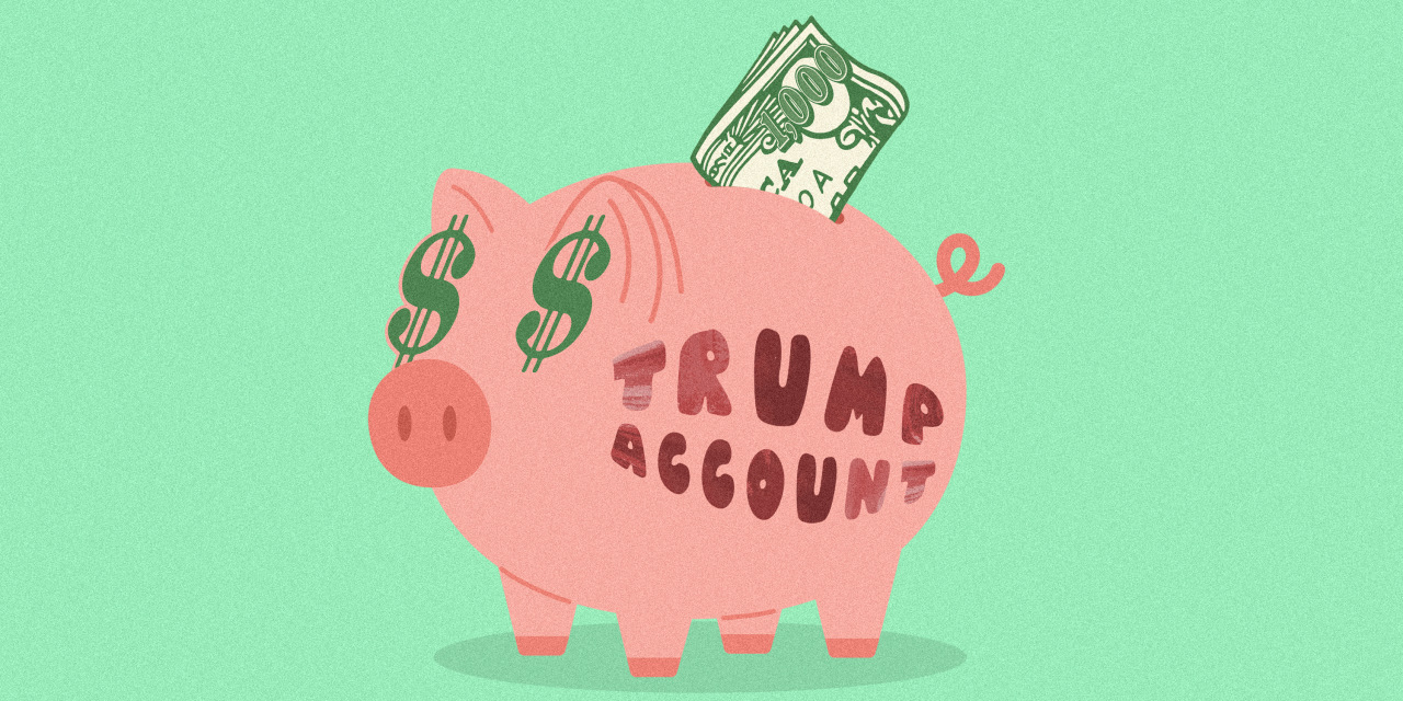 ‘Trump Accounts’ Are Now Live. Here’s What to Know.