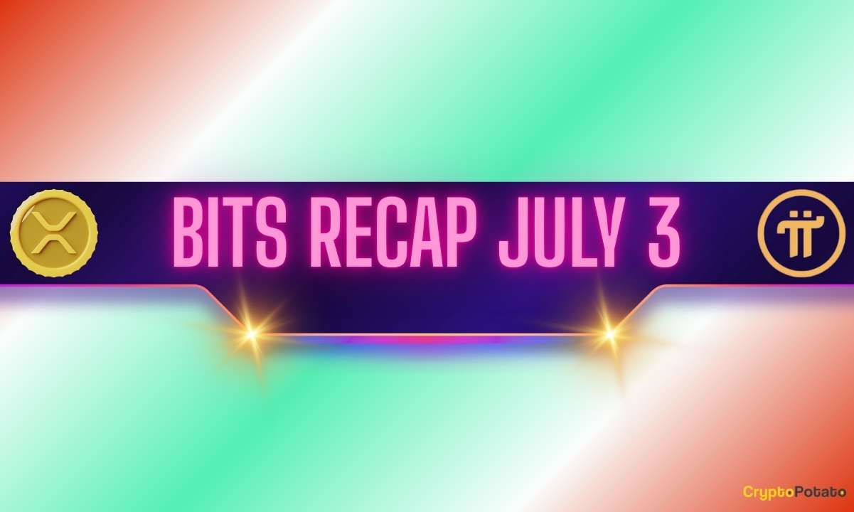 Worrying Ripple and Ethereum Signals, Recent Pi Network Updates: Bits Recap July 3